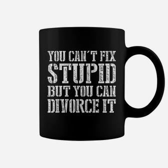 You Cant Fix Stupid But You Can Divorce It Coffee Mug - Seseable