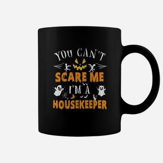 You Cant Scare Me I Am A Housekeeper Halloween Costume Gift Coffee Mug - Seseable