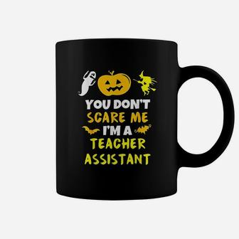 You Dont Scare Me Teacher Assistant Teaching Halloween Coffee Mug - Seseable