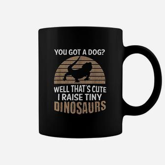 You Got A Dog Well That Is Cute I Raise Tiny Dinosaurs Coffee Mug - Seseable