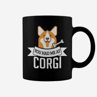 You Had Me At Corgi Funny Dog Lover Quote Coffee Mug - Seseable