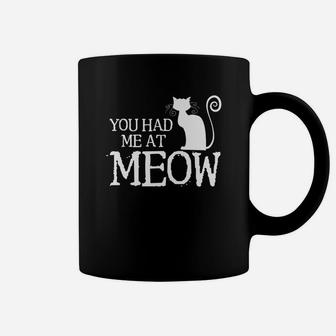 You Had Me At Meow Funny Cat Lover Animal Pun Humor Coffee Mug - Seseable