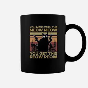 You Mess With The Meow Meow You Get This Peow Peow Cat Lover Coffee Mug - Seseable