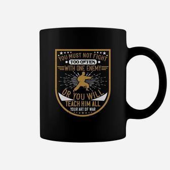 You Must Not Fight Too Often With One Enemy Or You Will Teach Him All Your Art Of War Coffee Mug - Seseable