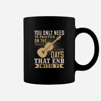 You Only Need To Practice On The Days That End With Y Coffee Mug - Seseable