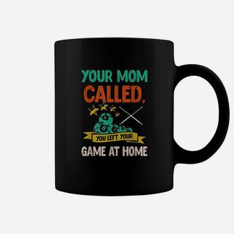 Your Mom Called You Left Your Game At Home Coffee Mug - Seseable