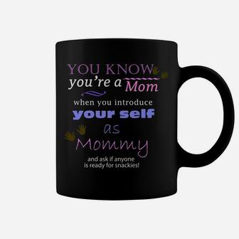 Youre A Mom When You Introduce Yourself As Mommy Coffee Mug - Seseable