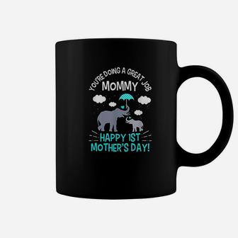 Youre Doing A Great Job Mommy Happy 1st Mothers Day Coffee Mug - Seseable