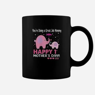 Youre Doing A Great Job Mommy Happy 1st Mothers Days Coffee Mug - Seseable