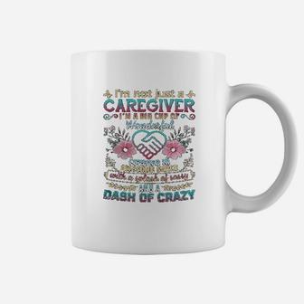 Not Just A Caregiver Im A Big Cup Of Wonderful Covered In Awesome Sauce Coffee Mug
