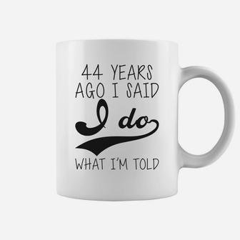 44 Years Ago I Said I Do Wedding Anniversary Coffee Mug - Seseable