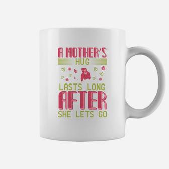 A Mother s Hug Lasts Long After She Lets Go Coffee Mug - Seseable