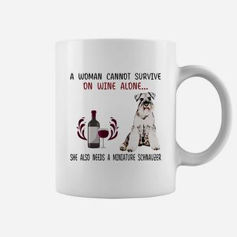A Woman Cannot Survive On Wine Alone She Also Needs A Miniature Schnauzer Dog Coffee Mug - Seseable