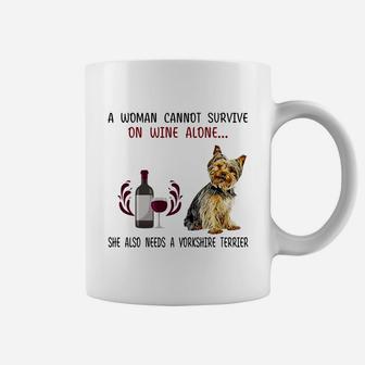 A Woman Cannot Survive On Wine Alone She Also Needs A Yorkshire Terrier Dog Coffee Mug - Seseable