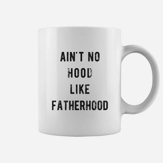 Aint No Hood Like Fatherhood Funny Fathers Day Dad Parenting Graphic Coffee Mug - Seseable