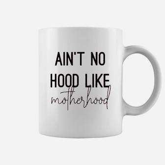 Aint No Hood Like Motherhood Coffee Mug - Seseable