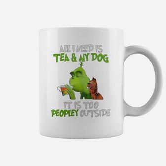 All I Need Is Tea And My Dog It Is Too Peopley Outside Grinch Ugly Christmas Coffee Mug - Seseable