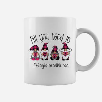 All You Need Is Registered Nurse Coffee Mug - Seseable