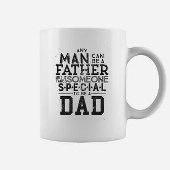 Any Man Can Be A Father But It Takes Someone Special To Be A Dad Coffee Mug - Seseable