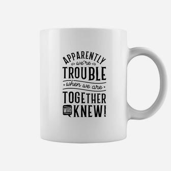 Apparently We Are Trouble When We Are Together Scrapbooking Coffee Mug - Seseable