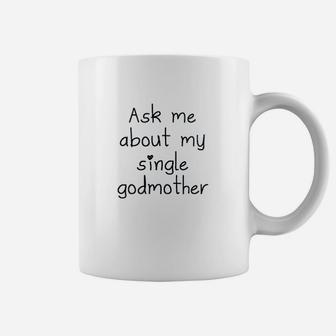 Ask Me About My Single Godmother Coffee Mug - Seseable