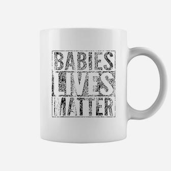 Babies Lives Matter Unborn Baby Lives Matter Coffee Mug - Seseable