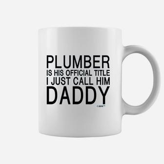 Baby Gifts For All Plumber Is His Title I Call Him Daddy Infant Coffee Mug - Seseable