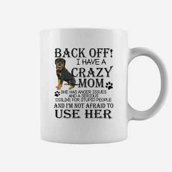 Back Off I Have A Crazy Rottweiler Mom Dog Lovers Coffee Mug - Seseable