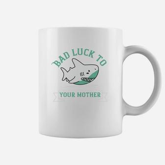 Bad Luck To Your Mother birthday Coffee Mug - Seseable