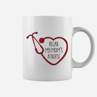 Baffle Relax My Mom S A Nurse, funny nursing gifts Coffee Mug - Seseable