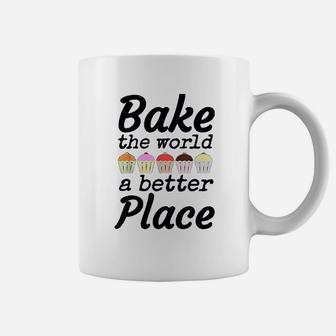 Bake The World A Better Place Cupcake Bakers Gift Coffee Mug - Seseable