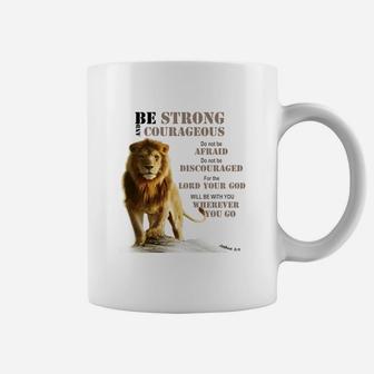 Be Courageous Joshua 19 Strong - Lion - Judah- Lord- Coffee Mug