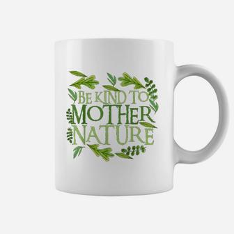 Be Kind To Mother Earth Day Funny Quote Nature Coffee Mug - Seseable