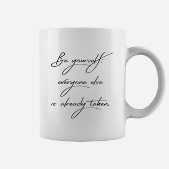 Be Yourself Everyone Else Is Already Taken Coffee Mug - Seseable