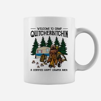 Bear Welcome To Camp Quitcherbitchin A Certified Happy Camper Area Coffee Mug - Seseable