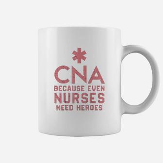 Because Even Nurses Need Heroes Nursing Gift Coffee Mug - Seseable
