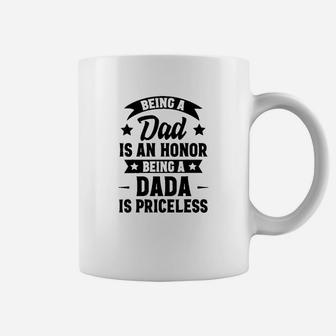 Being A Dad Is An Honor Being A Dada Is Priceless Coffee Mug - Seseable