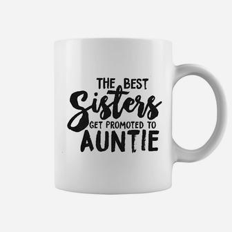 Best Sisters Get Promoted To Auntie Funny Coffee Mug - Seseable