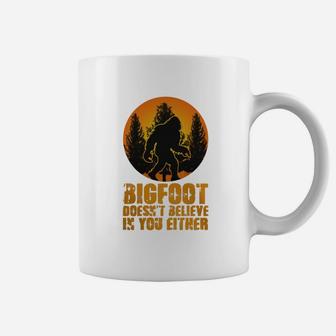 Bigfoot Doesnt Believe In You Either Funny Sasquatch Yeti Bigfoot Coffee Mug - Seseable