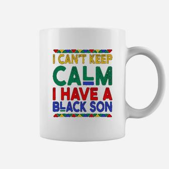 Black Daddys Gift I Cant Keep Calm I Have A Black Son Fathers Day Coffee Mug - Seseable