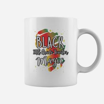 Black History Month Black 11th Grade Teacher Magic Proud African Job Title Coffee Mug - Seseable