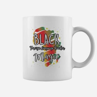 Black History Month Black Foreign Language Teacher Magic Proud African Job Title Coffee Mug - Seseable