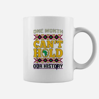 Black History Month One Month Cant Hold Our History Gift Coffee Mug - Seseable