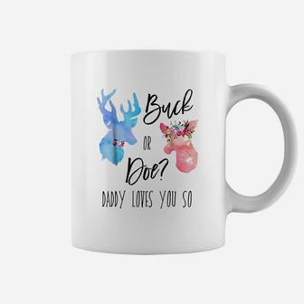 Buck Or Doe Daddy Loves You So Gender Reveal Coffee Mug - Seseable