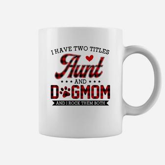 Buffalo Plaid I Have Two Titles Aunt And Dog Mom Coffee Mug - Seseable
