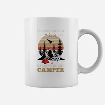 Camping I Am Sorry For What I Said Backing In The Camper Coffee Mug - Seseable
