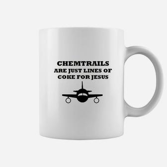 Chemtrails Are Just Lines Of Coke For Jesus Conspiracy Coffee Mug - Seseable