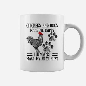 Chickens And Dogs Make Me Happy Humans Make My Head Hurt Coffee Mug - Seseable