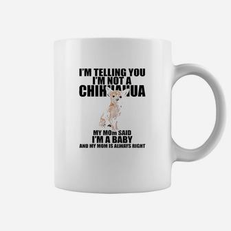 Chihuahua Dog Im Telling You Im Not A Chihuahua Coffee Mug - Seseable