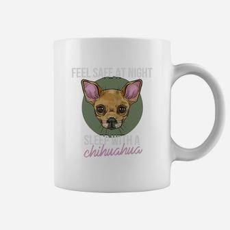 Chihuahua - Feel Safe At Night, Sleep With A Chihu Coffee Mug - Seseable